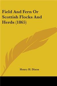 Field And Fern Or Scottish Flocks And Herds (1865)
