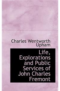 Life, Explorations and Public Services of John Charles Fremont
