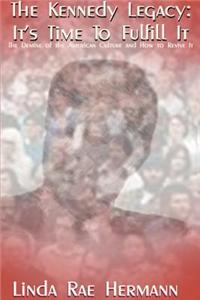 The Kennedy Legacy: It's Time to Fulfill It