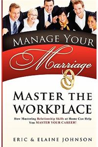 Manage Your Marriage Master the Workplace