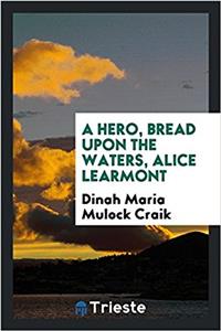 Hero, Bread Upon the Waters, Alice Learmont
