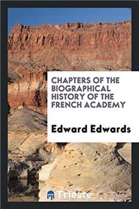 Chapters of the Biographical History of the French Academy