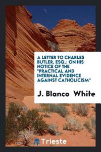 A Letter to Charles Butler, Esq.: On His Notice of The 