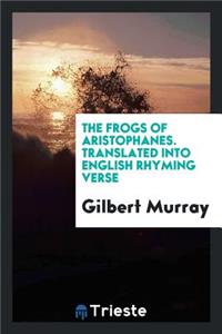 The Frogs. Translated Into English Rhyming Ferse