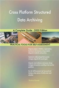 Cross Platform Structured Data Archiving A Complete Guide - 2020 Edition
