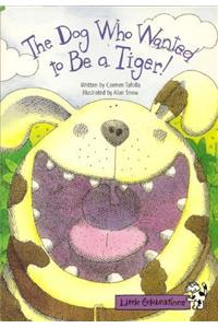 Little Celebrations, the Dog Who Wanted to Be a Tiger, Single Copy, Fluency, Stage 3b