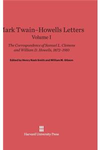 Mark Twain-Howells Letters: The Correspondence of Samuel L. Clemens and William D. Howells, 1872-1910, Volume I