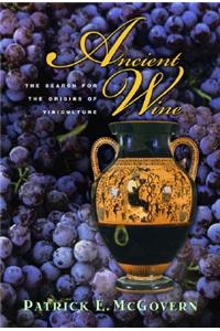 Ancient Wine: The Search for the Origins of Viniculture