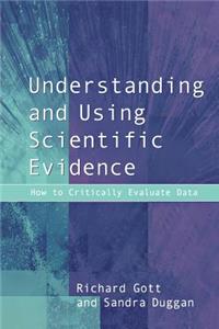 Understanding and Using Scientific Evidence