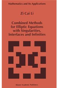 Combined Methods for Elliptic Equations with Singularities, Interfaces and Infinities
