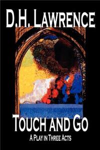 Touch and Go, A Play in Three Acts
