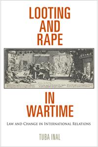 Looting and Rape in Wartime: Law and Change in International Relations