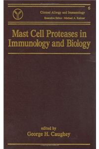 Mast Cell Proteases in Immunology and Biology