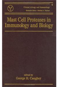 Mast Cell Proteases in Immunology and Biology