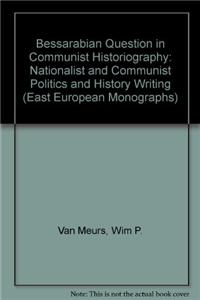 Bessarabian Question in Communist Historiography: Nationalist and Communist Politics and History Writing