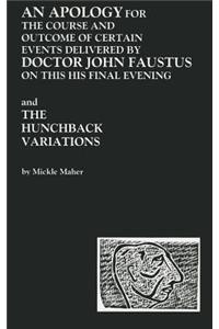 Apology for the Course and Outcome of Certain Events Delivered by Doctor John Faustus on This His Final Evening and The Hunchback Variations