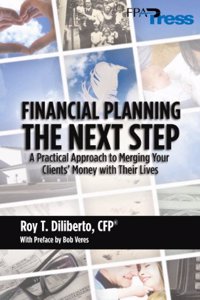 Financial Planning: The Next Step: A Practical Approach to Merging Your Clients' Money with Their Lives