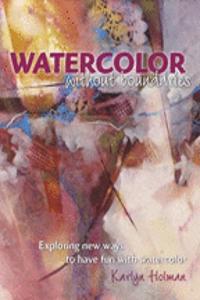 Watercolor Without Boundaries: Exploring Ways to Have Fun with Watercolor