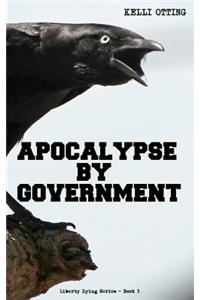 Apocalypse by Government