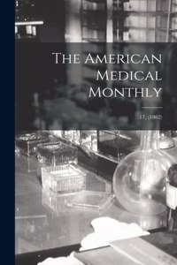 American Medical Monthly; 17, (1862)