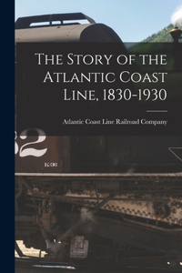 Story of the Atlantic Coast Line, 1830-1930