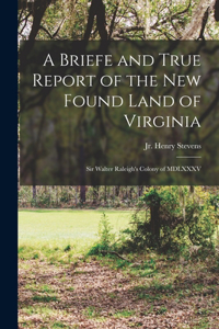 A Briefe and True Report of the New Found Land of Virginia