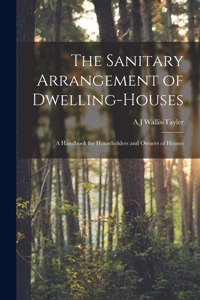 Sanitary Arrangement of Dwelling-houses