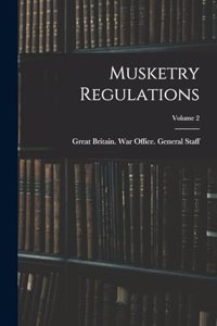 Musketry Regulations; Volume 2