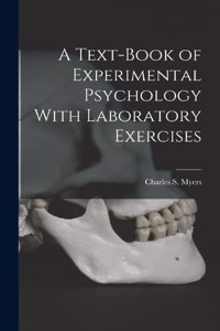 Text-Book of Experimental Psychology With Laboratory Exercises