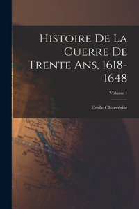 Histoire de la guerre de trente ans, 1618-1648; Volume 1