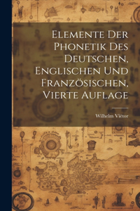 Elemente der Phonetik des Deutschen, Englischen und Französischen, Vierte Auflage