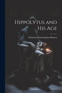 Hippolytus and His Age