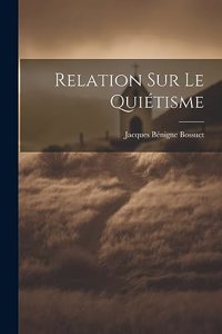 Relation sur le Quiétisme