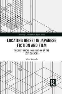 Locating Heisei in Japanese Fiction and Film