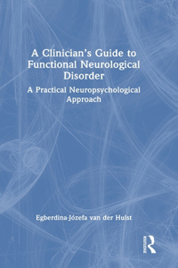 Clinician's Guide to Functional Neurological Disorder