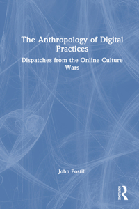 The Anthropology of Digital Practices