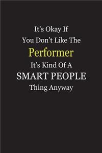 It's Okay If You Don't Like The Performer It's Kind Of A Smart People Thing Anyway