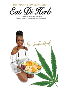 The Vegan Stoner Presents Eat Di Herb