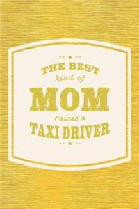 The Best Kind Of Mom Raises A Taxi Driver