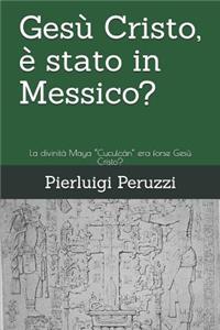 Gesù Cristo, è stato in Messico?