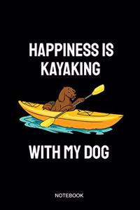Happiness Is Kayaking With My Dog Notebook