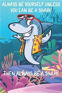 Always Be Yourself Unless You Can Be A Sharks Then Always Be A Sharks