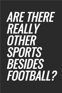 Are There Really Other Sports Besides Football?