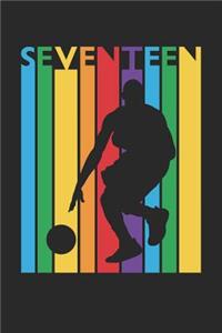 Basketball Notebook for 17 Year Old Boys and Girls - Colorful Basketball Journal - 17th Birthday Gift for Basketball Player Diary