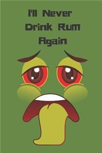 I'll Never Drink Rum Again