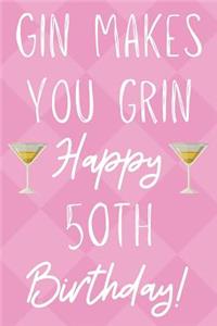 Gin Makes You Grin Happy 50th Birthday