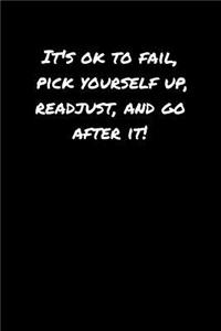Its Ok To Fail Pick Yourself Up Readjust and Go After It