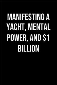 Manifesting A Yacht Mental Power And 1 Billion
