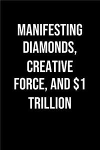 Manifesting Diamonds Creative Force And 1 Trillion