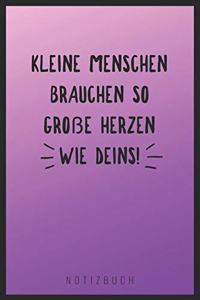 Kleine Menschen Brauchen So Große Herzen Wie Deins! Notizbuch: A5 Notizbuch kariert als Geschenk für Lehrer - Abschiedsgeschenk für Erzieher und Erzieherinnen - Planer - Terminplaner - Kindergarten - Kita - Schu